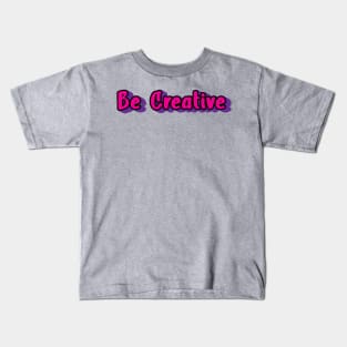 Be Creative Kids T-Shirt